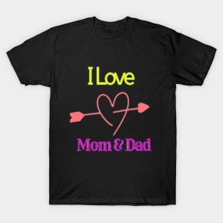 I Love Mom & Dad T-Shirt